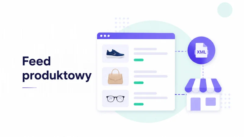 Czym jest feed produktowy i do czego służy? Google, Ceneo i ChatGPT